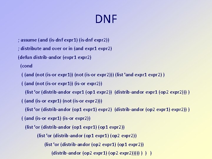 DNF ; assume (and (is-dnf expr 1) (is-dnf expr 2)) ; distribute and over