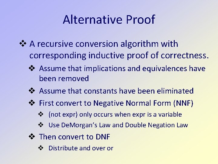 Alternative Proof A recursive conversion algorithm with corresponding inductive proof of correctness. Assume that