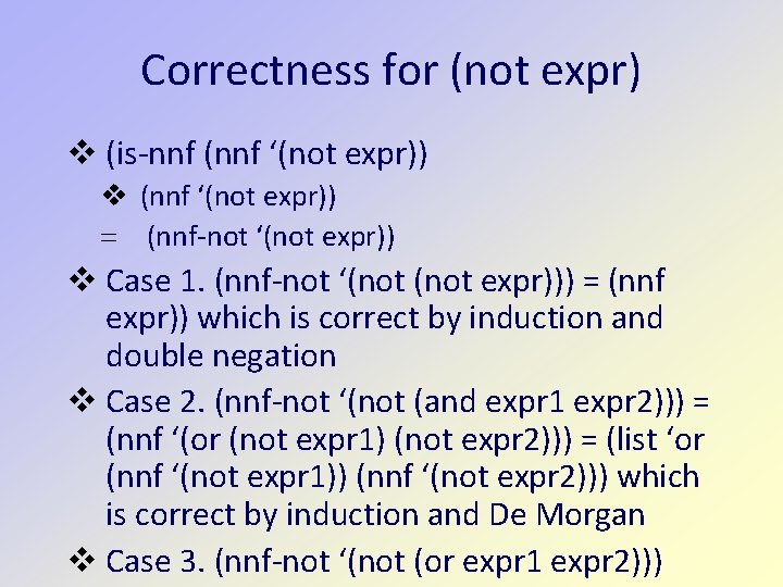 Correctness for (not expr) (is-nnf (nnf ‘(not expr)) = (nnf-not ‘(not expr)) Case 1.