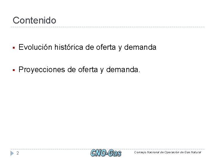 Contenido § Evolución histórica de oferta y demanda § Proyecciones de oferta y demanda.