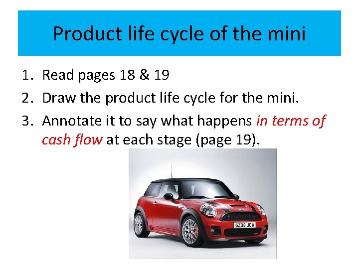 Product life cycle of the mini 1. Read pages 18 & 19 2. Draw