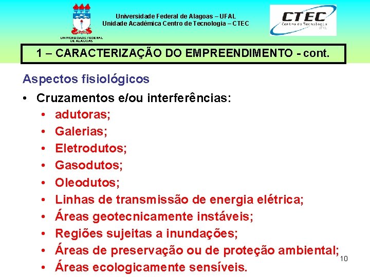 Universidade Federal de Alagoas – UFAL Unidade Acadêmica Centro de Tecnologia – CTEC 1