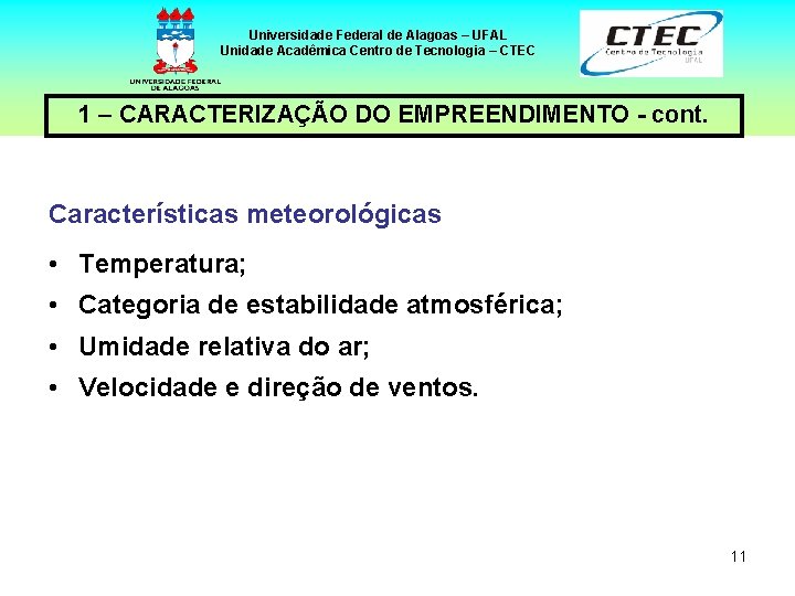 Universidade Federal de Alagoas – UFAL Unidade Acadêmica Centro de Tecnologia – CTEC 1