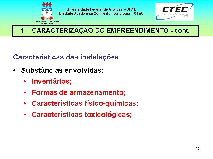 Universidade Federal de Alagoas – UFAL Unidade Acadêmica Centro de Tecnologia – CTEC 1