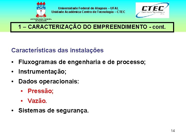 Universidade Federal de Alagoas – UFAL Unidade Acadêmica Centro de Tecnologia – CTEC 1
