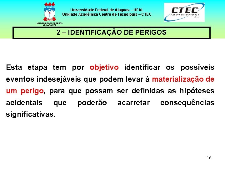 Universidade Federal de Alagoas – UFAL Unidade Acadêmica Centro de Tecnologia – CTEC 2