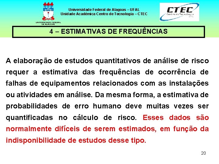 Universidade Federal de Alagoas – UFAL Unidade Acadêmica Centro de Tecnologia – CTEC 4