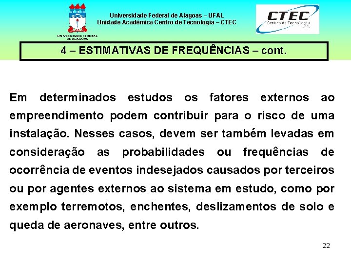 Universidade Federal de Alagoas – UFAL Unidade Acadêmica Centro de Tecnologia – CTEC 4