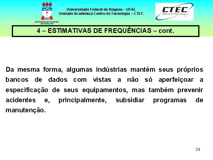 Universidade Federal de Alagoas – UFAL Unidade Acadêmica Centro de Tecnologia – CTEC 4