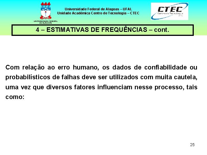 Universidade Federal de Alagoas – UFAL Unidade Acadêmica Centro de Tecnologia – CTEC 4