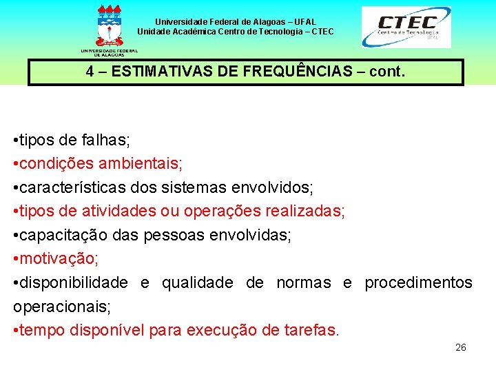 Universidade Federal de Alagoas – UFAL Unidade Acadêmica Centro de Tecnologia – CTEC 4