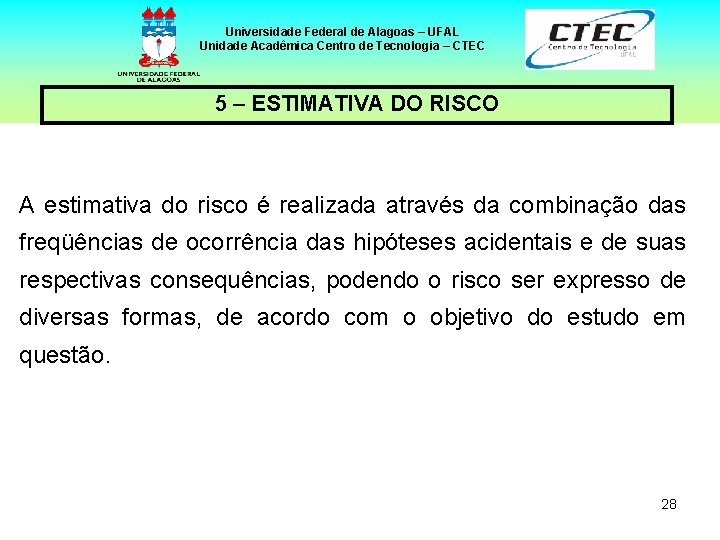 Universidade Federal de Alagoas – UFAL Unidade Acadêmica Centro de Tecnologia – CTEC 5