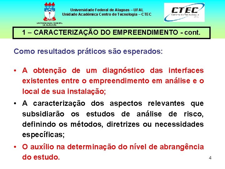 Universidade Federal de Alagoas – UFAL Unidade Acadêmica Centro de Tecnologia – CTEC 1