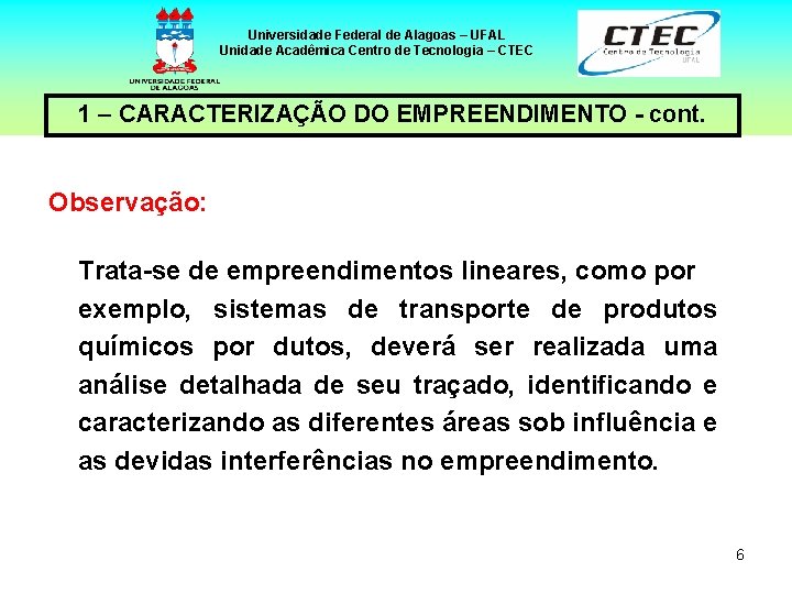 Universidade Federal de Alagoas – UFAL Unidade Acadêmica Centro de Tecnologia – CTEC 1