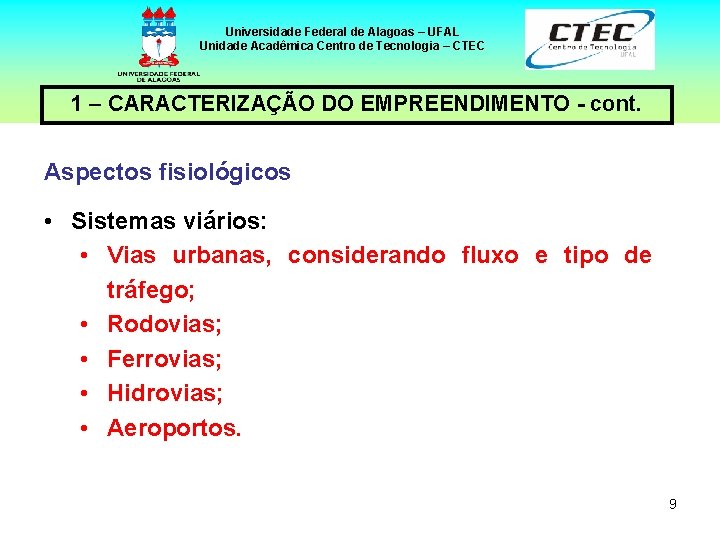 Universidade Federal de Alagoas – UFAL Unidade Acadêmica Centro de Tecnologia – CTEC 1