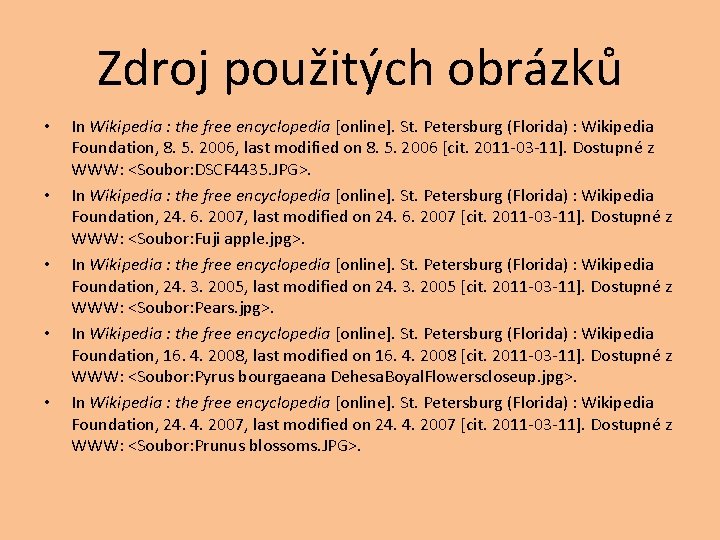 Zdroj použitých obrázků • • • In Wikipedia : the free encyclopedia [online]. St.