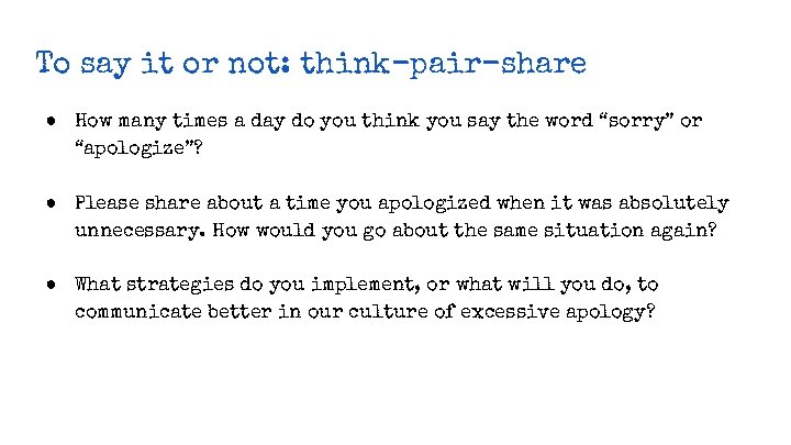 To say it or not: think-pair-share ● How many times a day do you