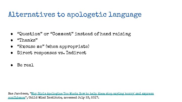 Alternatives to apologetic language ● ● “Question” or “Comment” instead of hand raising “Thanks”