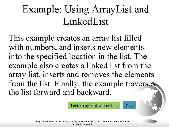 Example: Using Array. List and Linked. List This example creates an array list filled