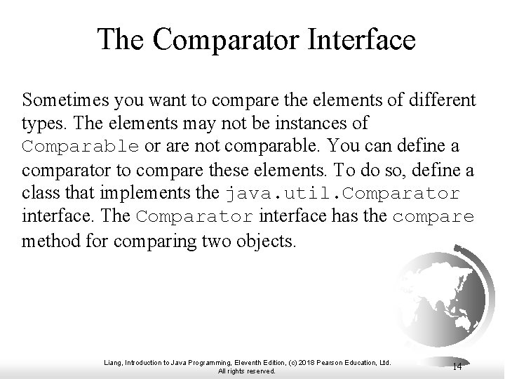 The Comparator Interface Sometimes you want to compare the elements of different types. The
