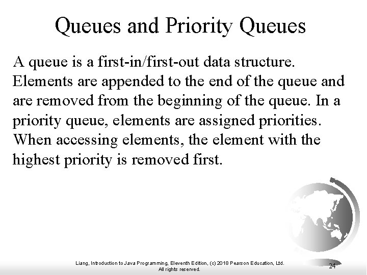 Queues and Priority Queues A queue is a first-in/first-out data structure. Elements are appended