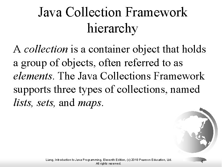 Java Collection Framework hierarchy A collection is a container object that holds a group