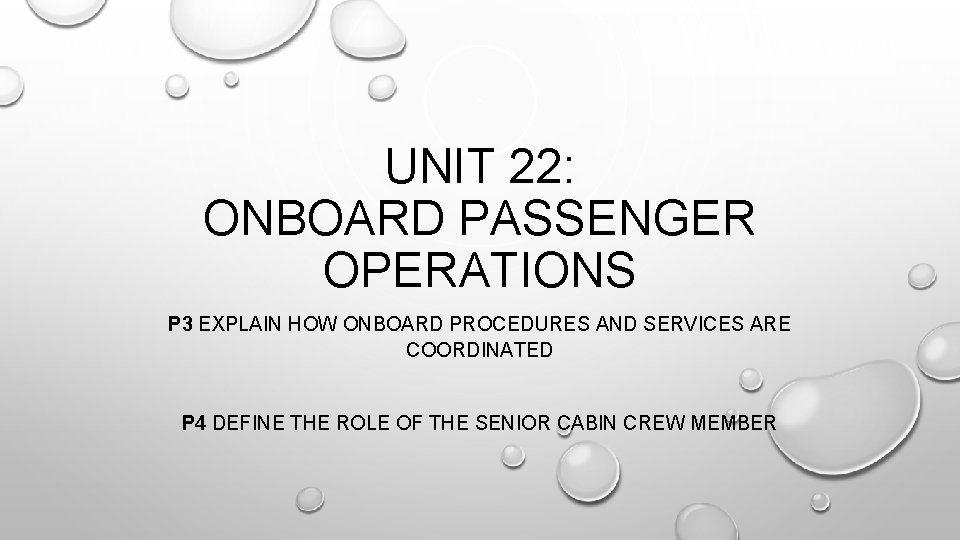 UNIT 22: ONBOARD PASSENGER OPERATIONS P 3 EXPLAIN HOW ONBOARD PROCEDURES AND SERVICES ARE