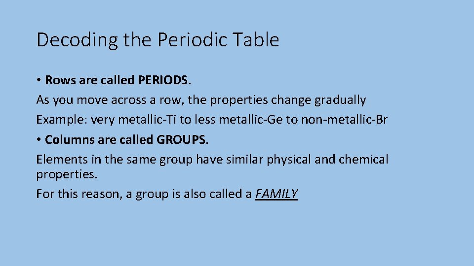 Decoding the Periodic Table • Rows are called PERIODS. As you move across a
