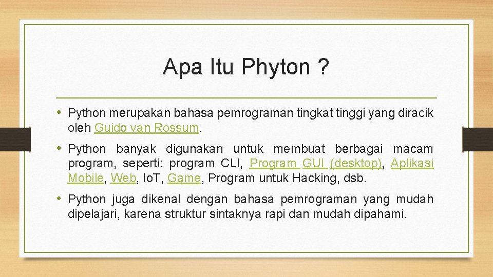 Apa Itu Phyton ? • Python merupakan bahasa pemrograman tingkat tinggi yang diracik oleh