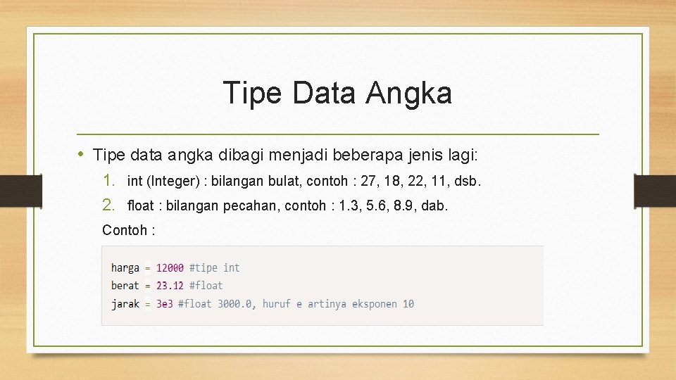 Tipe Data Angka • Tipe data angka dibagi menjadi beberapa jenis lagi: 1. int