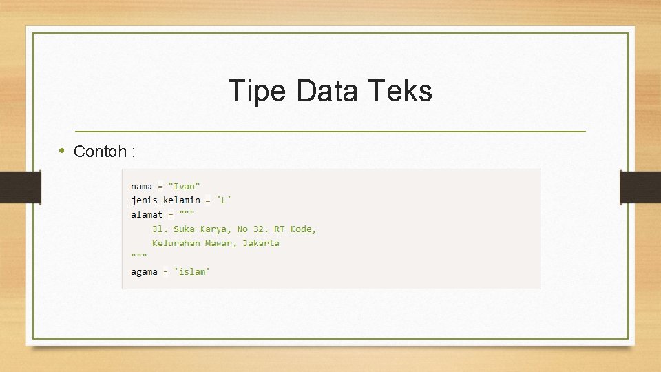 Tipe Data Teks • Contoh : 