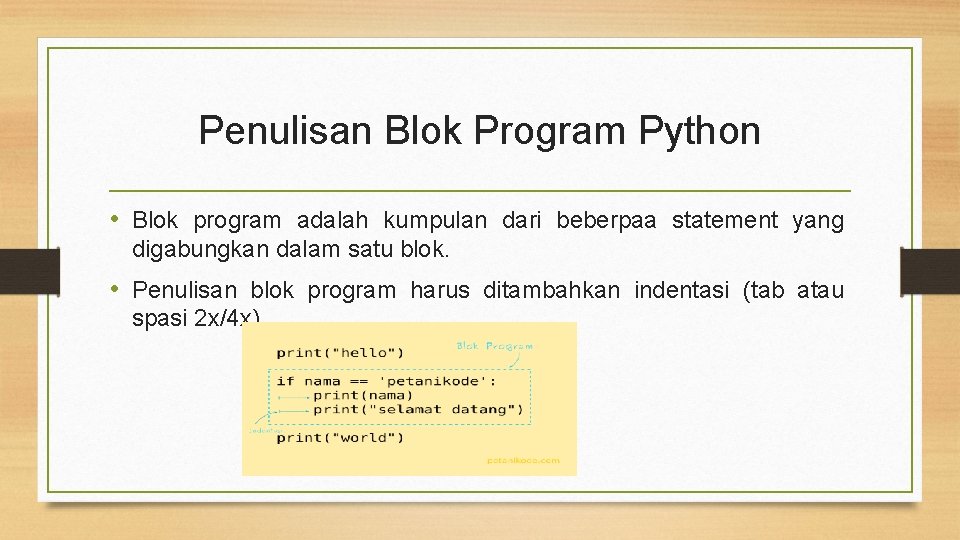 Penulisan Blok Program Python • Blok program adalah kumpulan dari beberpaa statement yang digabungkan