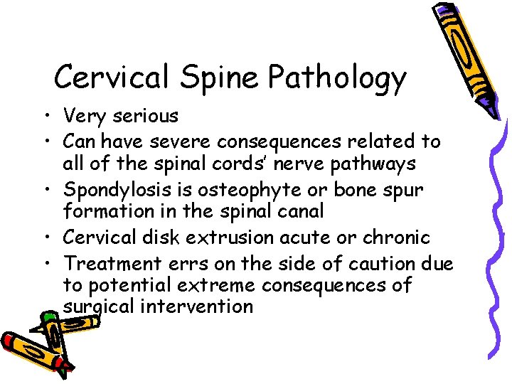Cervical Spine Pathology • Very serious • Can have severe consequences related to all