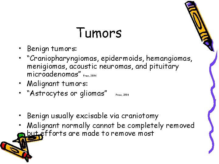 Tumors • Benign tumors: • “Craniopharyngiomas, epidermoids, hemangiomas, menigiomas, acoustic neuromas, and pituitary microadenomas”