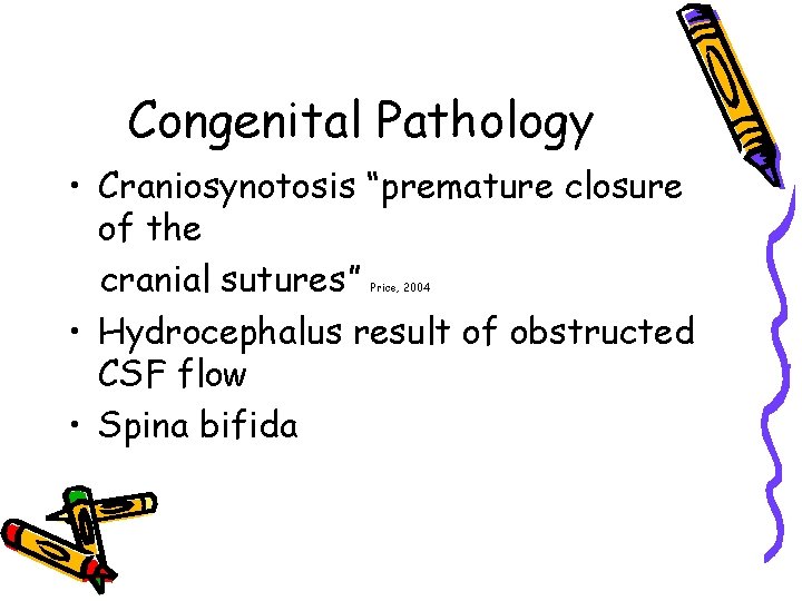 Congenital Pathology • Craniosynotosis “premature closure of the cranial sutures” • Hydrocephalus result of