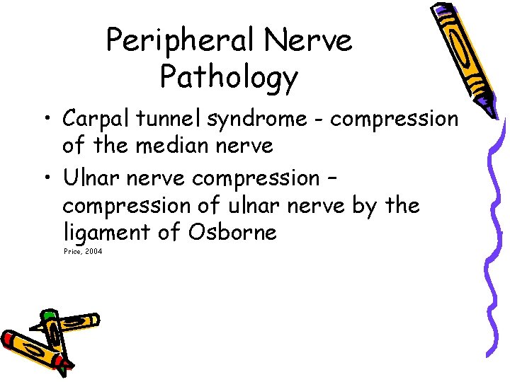 Peripheral Nerve Pathology • Carpal tunnel syndrome - compression of the median nerve •