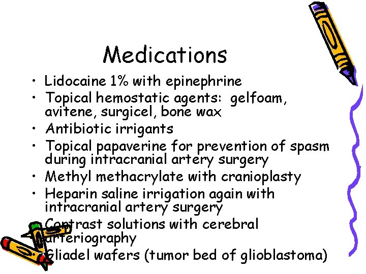 Medications • Lidocaine 1% with epinephrine • Topical hemostatic agents: gelfoam, avitene, surgicel, bone