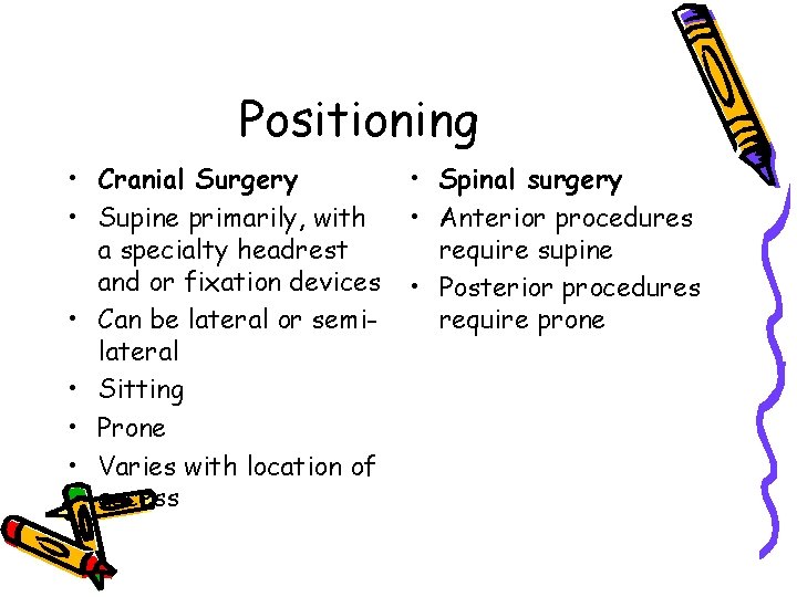 Positioning • Cranial Surgery • Supine primarily, with a specialty headrest and or fixation