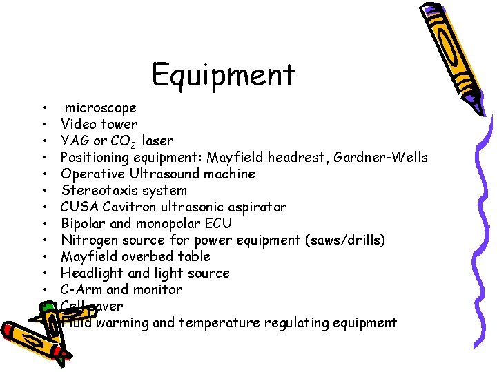 Equipment • • • • microscope Video tower YAG or CO 2 laser Positioning