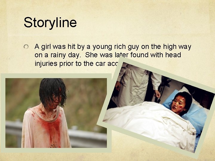 Storyline A girl was hit by a young rich guy on the high way