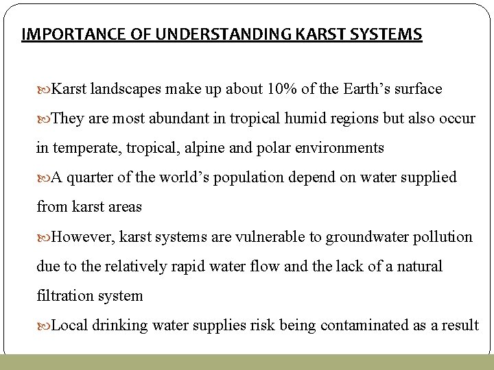 IMPORTANCE OF UNDERSTANDING KARST SYSTEMS Karst landscapes make up about 10% of the Earth’s