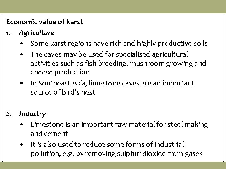 Economic value of karst 1. Agriculture • Some karst regions have rich and highly