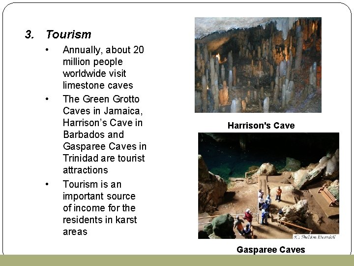 3. Tourism • • • Annually, about 20 million people worldwide visit limestone caves