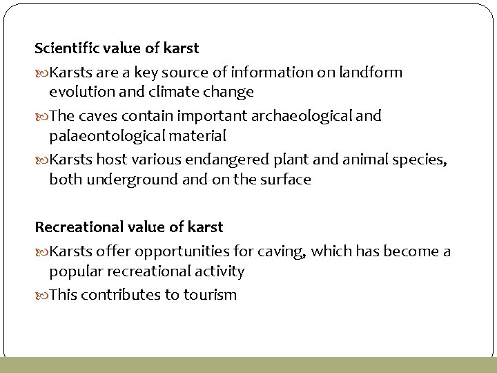 Scientific value of karst Karsts are a key source of information on landform evolution