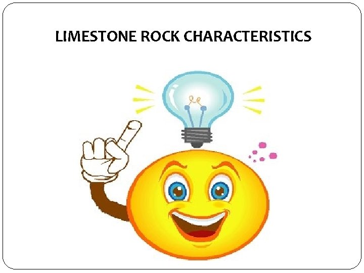 LIMESTONE ROCK CHARACTERISTICS 