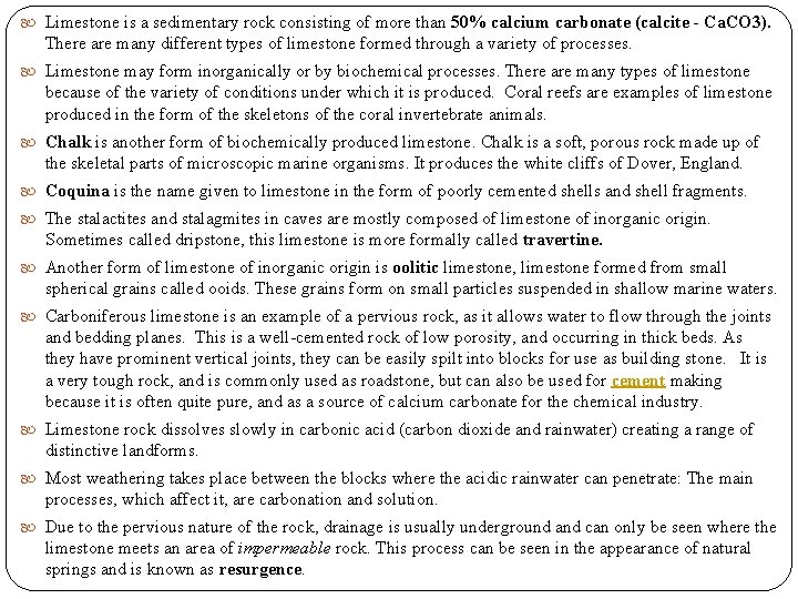  Limestone is a sedimentary rock consisting of more than 50% calcium carbonate (calcite