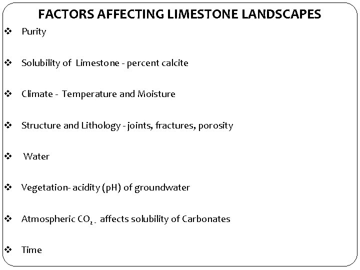 FACTORS AFFECTING LIMESTONE LANDSCAPES v Purity v Solubility of Limestone - percent calcite v