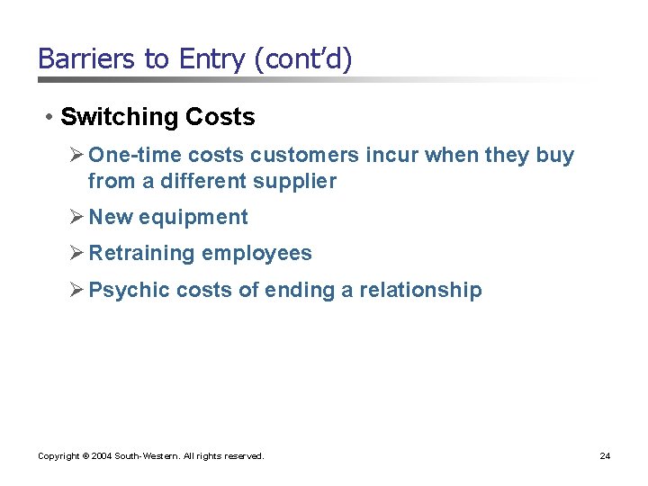 Barriers to Entry (cont’d) • Switching Costs Ø One-time costs customers incur when they Barriers to Entry (cont’d) • Switching Costs Ø One-time costs customers incur when they