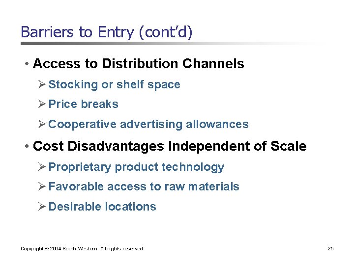Barriers to Entry (cont’d) • Access to Distribution Channels Ø Stocking or shelf space Barriers to Entry (cont’d) • Access to Distribution Channels Ø Stocking or shelf space