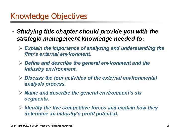 Knowledge Objectives • Studying this chapter should provide you with the strategic management knowledge Knowledge Objectives • Studying this chapter should provide you with the strategic management knowledge